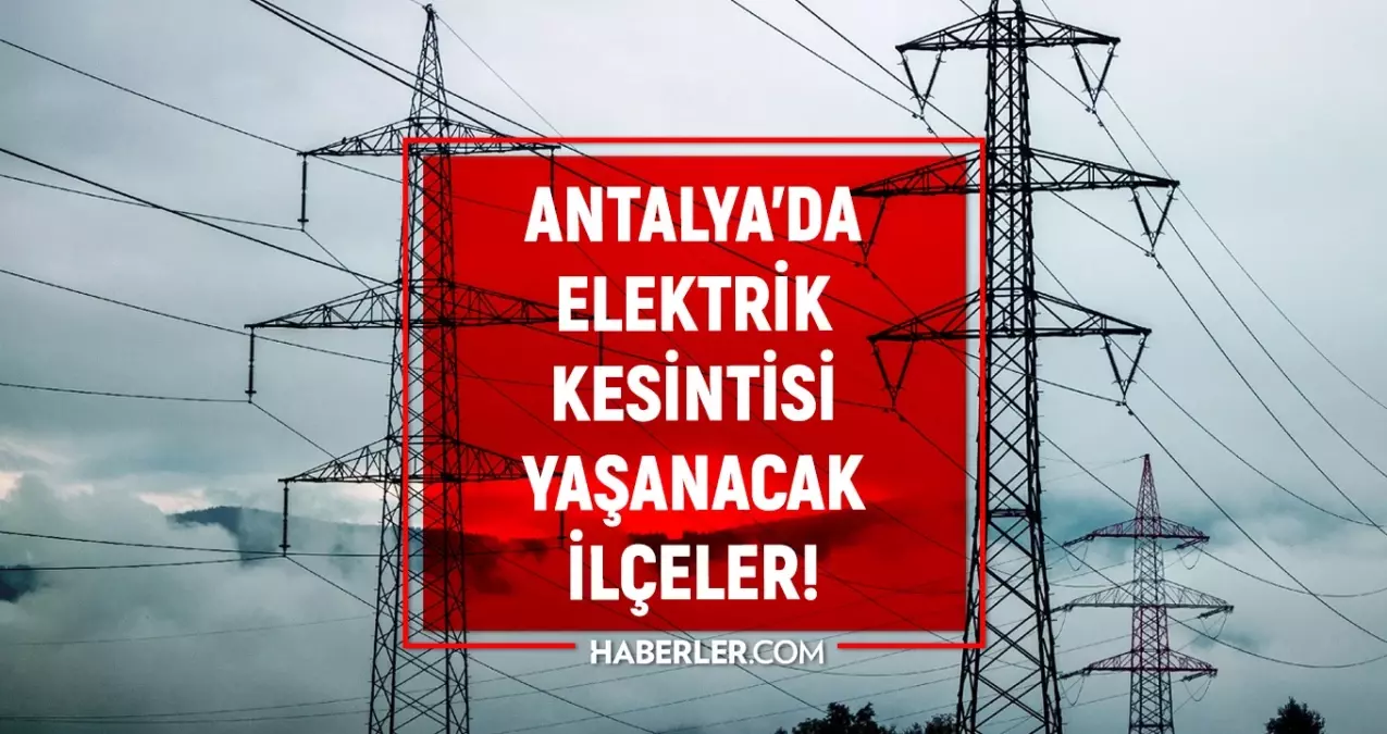 Antalya elektrik kesintisi! 21-22 Eylül Kepez, Muratpaşa, Alanya, Manavgat elektrik kesintisi