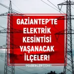 Gaziantep elektrik kesintisi! 21-22 Eylül Şahinbey, Şehitkamil, Nizip elektrik kesintisi listesi