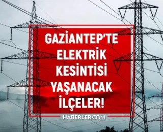 Gaziantep elektrik kesintisi! 21-22 Eylül Şahinbey, Şehitkamil, Nizip elektrik kesintisi listesi