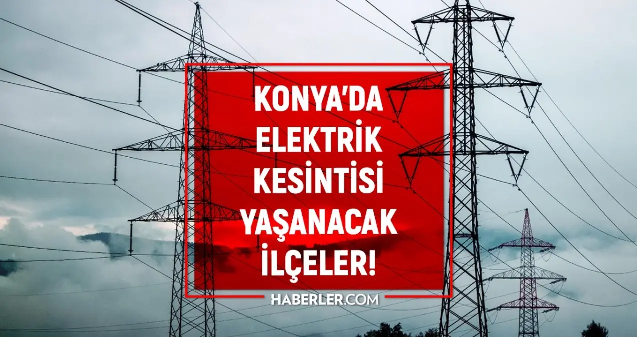 8-9 Kasım Konya elektrik kesintisi! (MEDAŞ) Meram, Karatay, Akşehir elektrik kesintisi ne zaman bitecek?