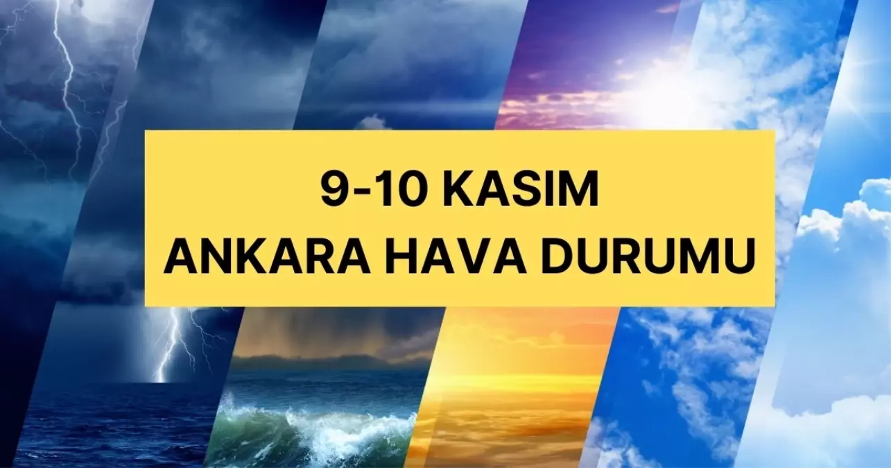 9-10 Kasım Ankara hava durumu | Ankara’da hava nasıl olacak? Ankara günlük ve 5 günlük hava durumu tahmini!