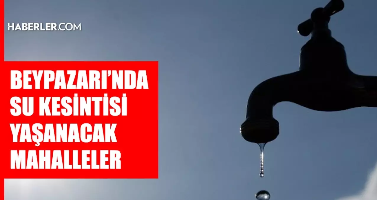 Ankara BEYPAZARI su kesintisi! 7-8 Mart ASKİ Beypazarı su kesintisi ne zaman bitecek, sular ne zaman gelecek?