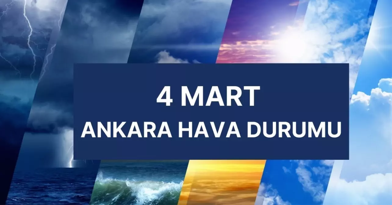 ANKARA HAVA DURUMU | 4 Mart Ankara’da hava nasıl olacak? Ankara günlük ve 5 günlük hava durumu tahmini