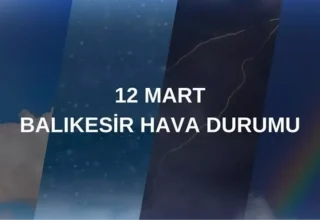 BALIKESİR HAVA DURUMU 12 MART: Balıkesir hava durumu nasıl? Balıkesir 5 günlük hava durumu tahmini!