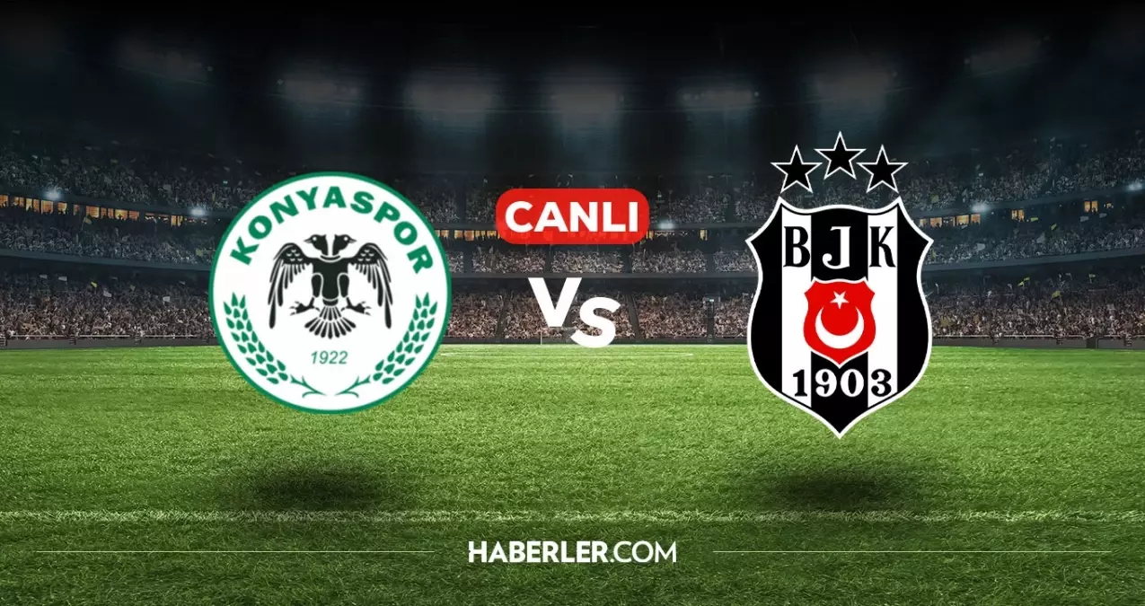 Konyaspor Beşiktaş CANLI nereden izlenir? Konyaspor Beşiktaş maçı hangi kanalda, nasıl izlenir?