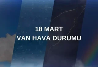 VAN HAVA DURUMU 18 MART 2025: Van hava durumu nasıl? Van 5 günlük hava durumu tahmini